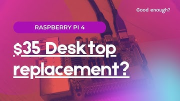 Raspberry Pi 4 - Can it replace a desktop computer?