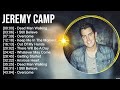 J e r e m y C a m p Greatest Hits ~ Top Christian Worship Songs