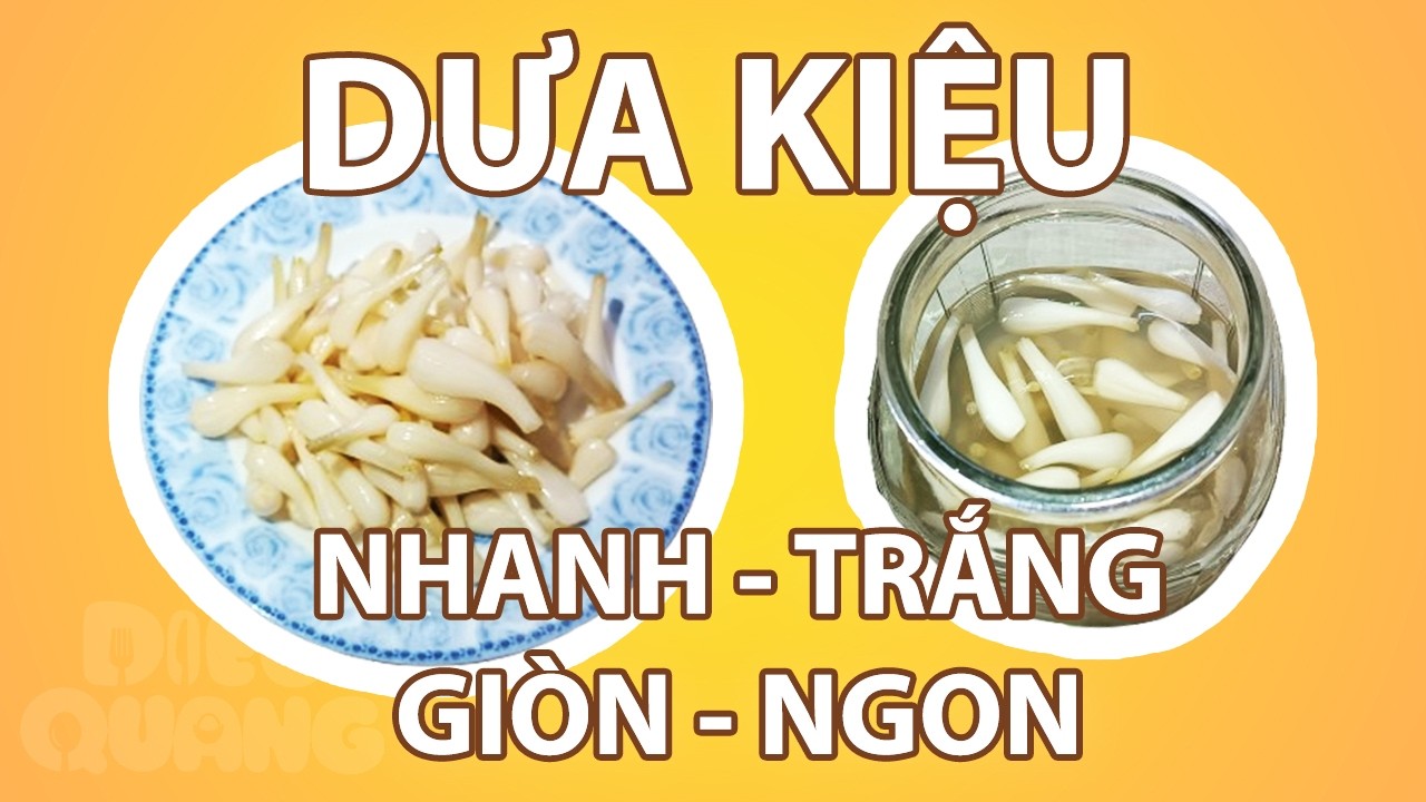 Tập 12: Bí Quyết Làm Dưa Kiệu Ít Tốn Thời Gian Mà Kiệu Vẫn Trắng Giòn