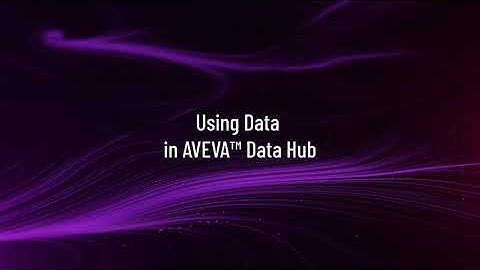 Using Data in AVEVA Data Hub