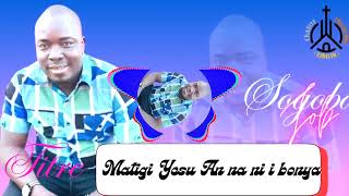 𝐉𝐨𝐛 𝐒𝐨𝐠𝐨𝐛𝐚matigi Yesu An Na Nii Bonya