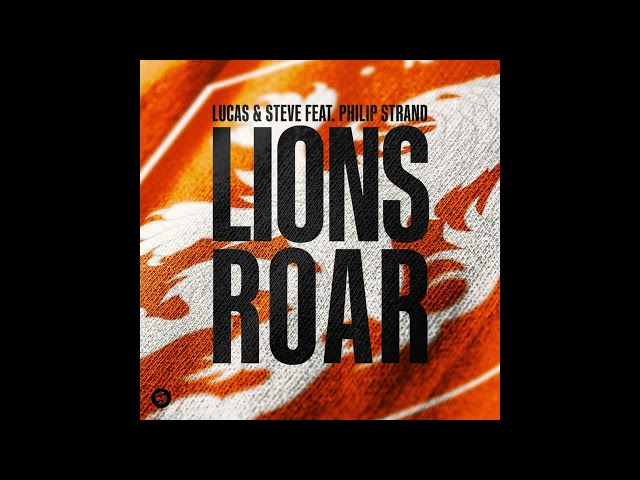 Lucas u0026 Steve ft. Philip Strand - Lions Roar (Extended Mix) class=