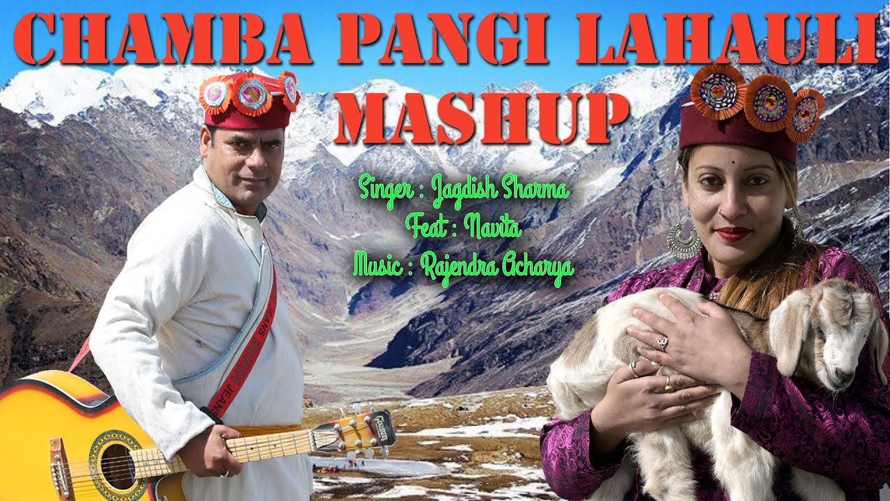 CHAMBA PANGI LAHAULI MASHUP  JAGDISH SHARMA  RAJENDRA ACAHRYA 