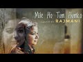 Mile ho tum  reprise version by rajmani  latest hindi bollywood song 