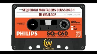 SEQUENCIA MONTAGENS CLÁSSICAS 1 - DJ WALLACE