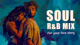 This soulful vibe belongs to us  Soul/R&B Mix for your love story