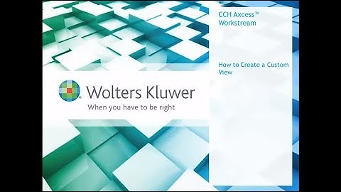 CCH Axcess™ Workstream - How to Create a Custom View
