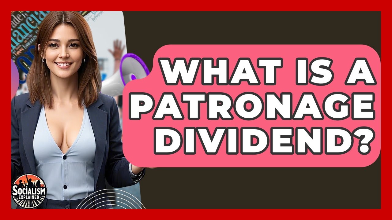 What Is A Patronage Dividend? - Socialism Explained
