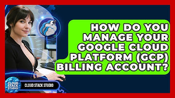 How Do You Manage Your Google Cloud Platform (GCP) Billing Account? - Cloud Stack Studio