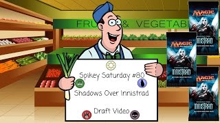 Shadows Over Innistrad: Draft Video - Spikey Saturday #80