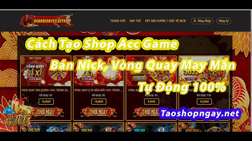 Cách Tạo Shop Bán Acc Game Và Có Vòng Quay May Mắn Tự Động 100%