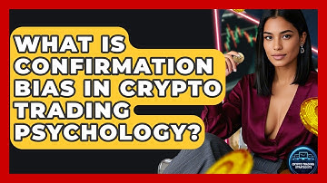 What Is Confirmation Bias In Crypto Trading Psychology? - Crypto Trading Strategists