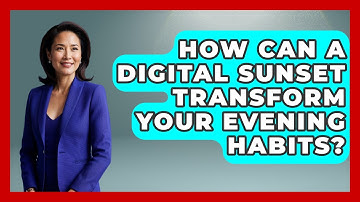 How Can A Digital Sunset Transform Your Evening Habits? - Habit Hacks Hub