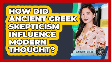How Did Ancient Greek Skepticism Influence Modern Thought?