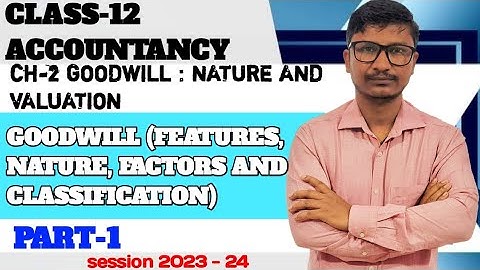 CLASS 12 Accountancy| Goodwill : Nature and Valuation| Part-1