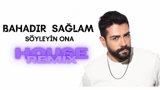 Bahadır Sağlam - Söyleyin Ona (House Remix) Resimi