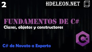 2.- Classes, Objects, and Constructors | C# Fundamentals Course