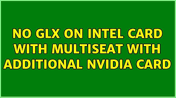 Ubuntu: No GLX on Intel card with multiseat with additional nVidia card (3 Solutions!!)