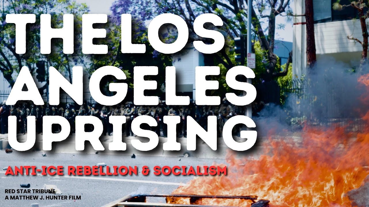 Anti-ICE Rebellion & Socialism | The Los Angeles Uprising Documentary Film 