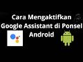 Cara Mengaktifkan Google Assistant di Ponsel Android - Panduan Langkah demi Langkah