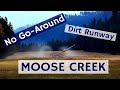 Moose Creek - Dirt Strip with No Go-Around: Mooney in the Backcountry Part 3