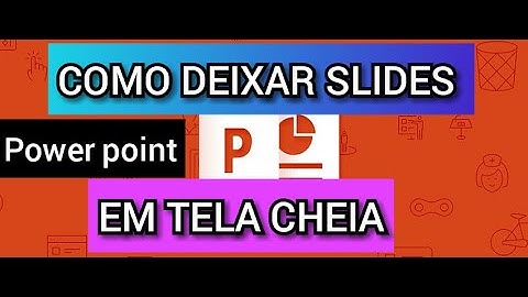 COMO DEIXAR SLIDE EM TELA CHEIA NO POWER POINT.