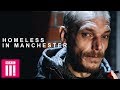 Homeless In Manchester | Britain's Forgotten Men