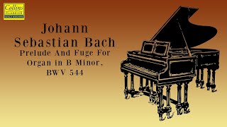 Johann Sebastian Bach: Prelude and Fuge for Organ in B minor, BWV 544 (arr. Piano) (FULL)