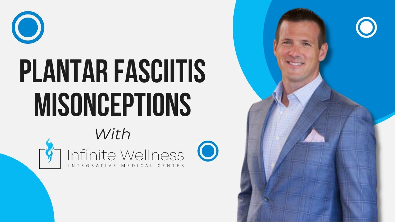 Plantar Fasciitis Misconceptions with Infinite Wellness Center