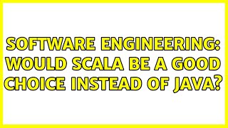 Software Engineering: Would scala be a good choice instead of Java (4 Solutions!!)