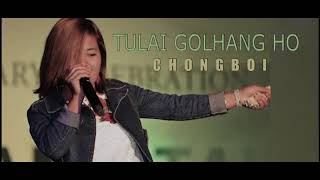 Tulai Golhang ho || Chongboi Khongsai || Cbk