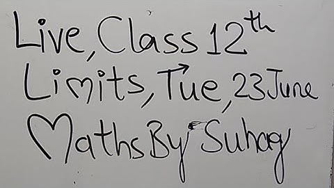 07 Class 12 Limits Tuesday 23 June Maths By Suhag Teko Classes