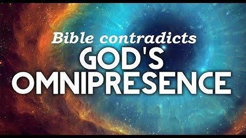 The Biblical God is NOT Omnipresent