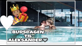 ALEKSANDER HAR BURSDAG! + VI OVERRASKER HAN♡