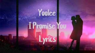 Video thumbnail of "Yoolee - I promise you Lyrics (freaking romance)"
