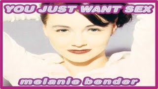 Mélanie Bender - You Just Want Sex (Happy Single Radio Cut) [1996]