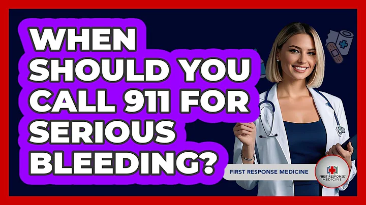 When Should You Call 911 For Serious Bleeding?