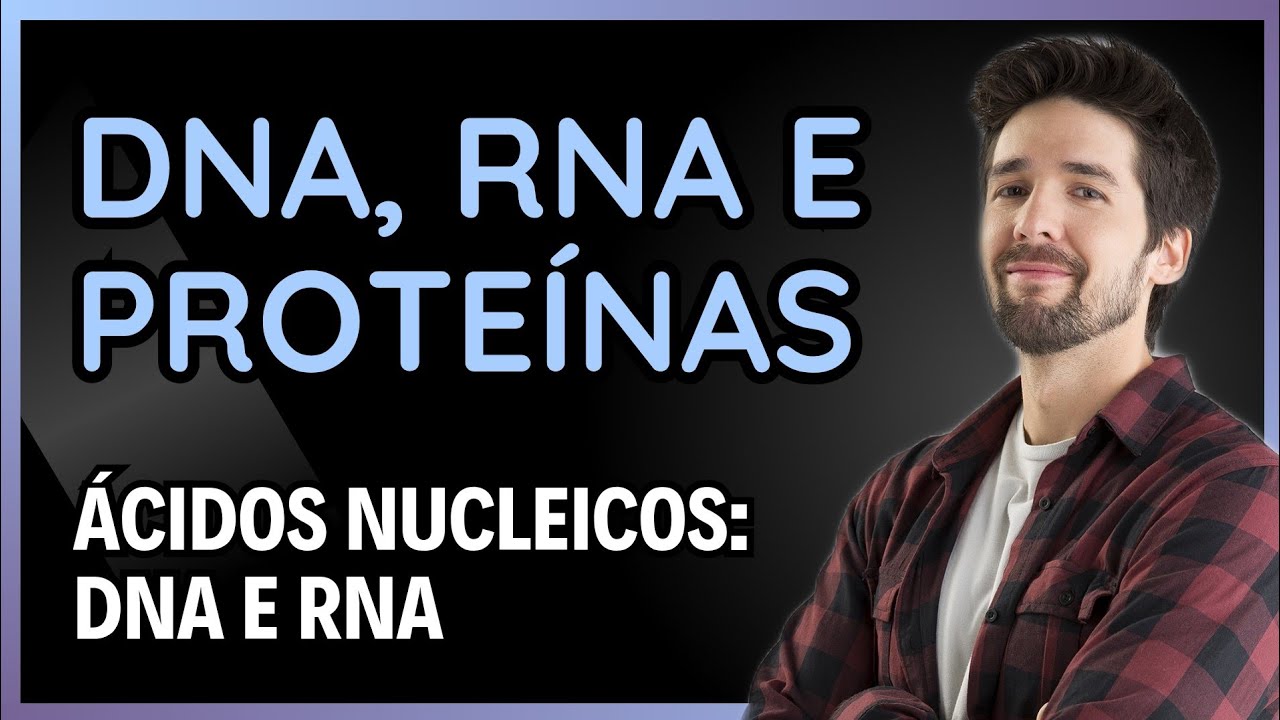DNA, RNA E PROTEÍNAS: ÁCIDOS NUCLEICOS