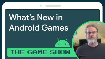What’s new in Android Games - Android Game Dev Show