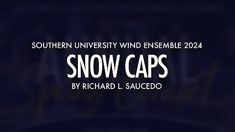 Southern University Wind Ensemble 2024 "Snow Caps"