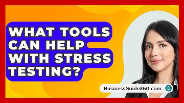 What Tools Can Help With Stress Testing? - BusinessGuide360.com