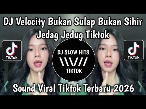 DJ BUKAN SULAP BUKAN SIHIR VELOCITY BIKIN CANDU JEDAG JEDUG TIKTOK || SPONTAN TANPA UHUY VIRAL 