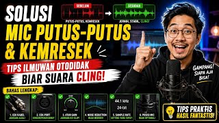 Solusi Mic Putus-Putus & Kemresek - Tips ILmuwan Otodidak Biar Suara Cling!