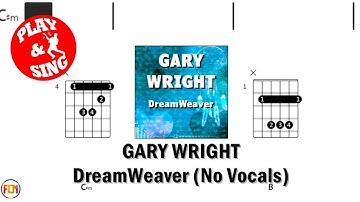 GARY WRIGHT DreamWeaver NO VOCALS FCN GUITAR CHORDS & LYRICS