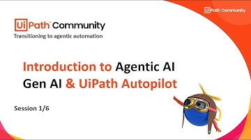 1.  Introduction to Agentic AI and UiPath Autopilot | Transitioning from RPA to agentic Automation