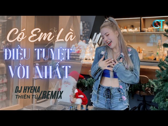 Có Em Là Điều Tuyệt Vời Nhất | DJ Hyena remix | Thiên Tú | Mình Gặp Nhau Là Do Nhân Duyên... class=