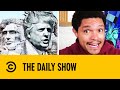 Trump Wants His Face On Mount Rushmore I The Daily Show With Trevor Noah