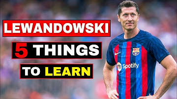 Mastering the Art of Striking:5 Lessons from LEWANDOWSKI