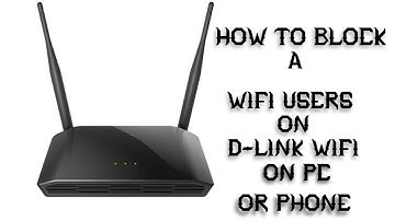 HOW TO BLOCK A WIFI USERS  ON D-LINK   IN PC [OR] PHONE