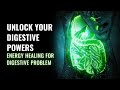 Unlock your digestive powers  constipation cure  energy healing for digestive problem  528 hz